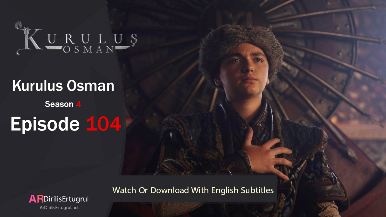 Kurulus Osman Episode 104 Season 4 FULLHD With English Subtitles