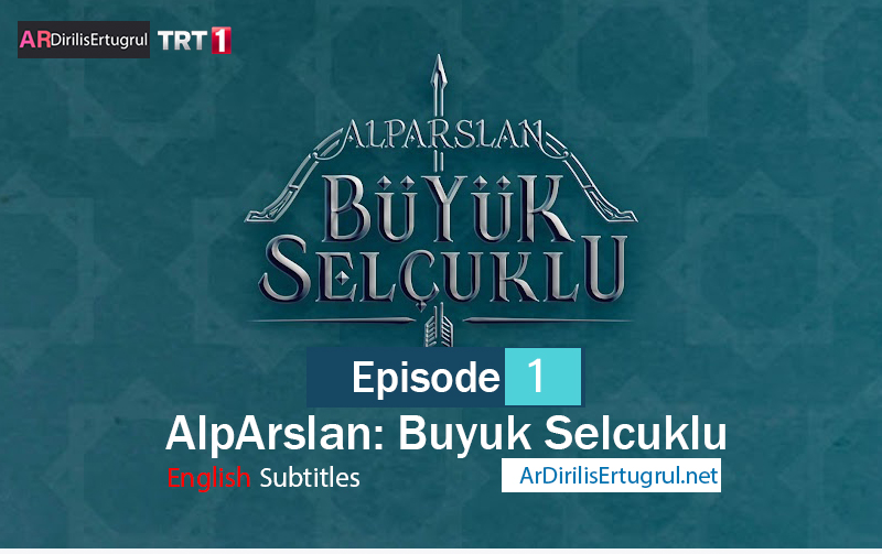 AlpArslan Buyuk Selcuklu Episode 1 With English Subtitles