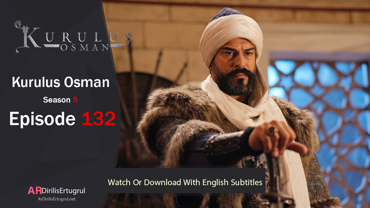 Kurulus Osman Episode 132 Season 5 FULLHD With English Subtitles